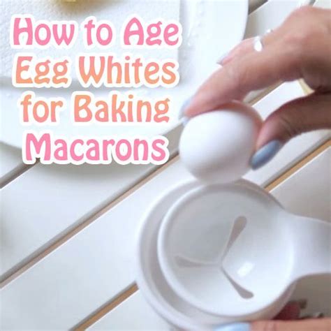 How To Age Egg Whites For Baking Macarons Macaron Cookies Macaron