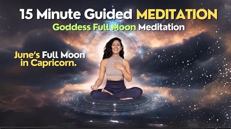 June 2024 Goddess Full Moon Guided Meditation In Capricorn YouTube