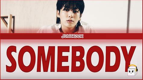 Jungkook 정국 Somebody Lyrics YouTube