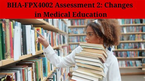 Bha Fpx Assessment Changes In Medical Education History Of