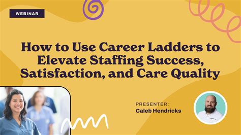 How To Use Career Ladders To Elevate Staffing Success Satisfaction