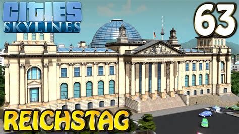 Cities Skylines Deutsch Inkl Mods 063 Deutscher Reichstag Let S