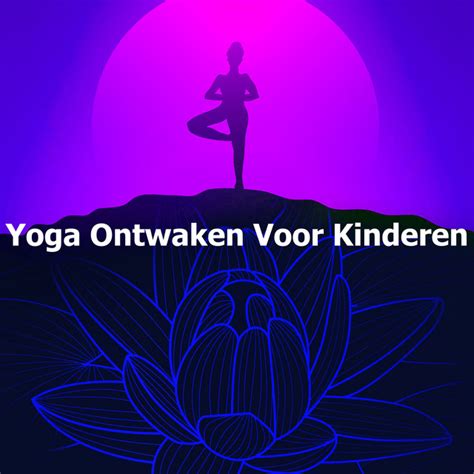 Yoga Ontwaken Voor Kinderen Album By Kinderyoga Akademie Spotify