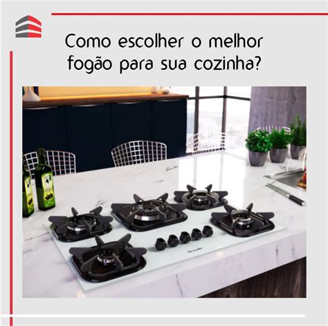 Como Escolher O Melhor Fog O Para A Sua Cozinha Marca Brasil