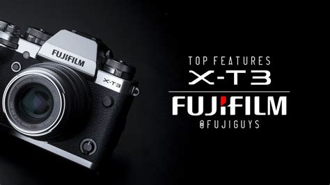 Fuji Guys Fujifilm X T Top Features Stills Youtube