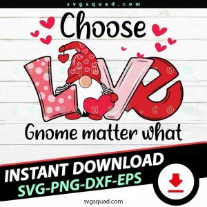 Choose Love Gnome Matter What Svg Png Valentine Gnome Cut File