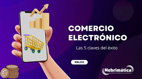 Las 5 claves del éxito de tu comercio electrónico