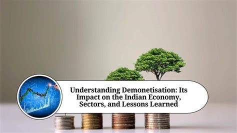 Understanding Demonetisation Its Impact On The Indian Economy Sectors