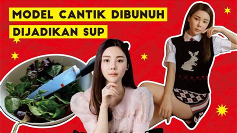 DIMUTILASI MANTAN SUAMI Model Cantik Ini Dibunuh Dan DIjadikan Sup