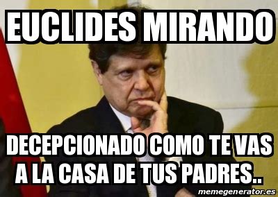 Meme Personalizado Euclides Mirando Decepcionado Como Te Vas A La