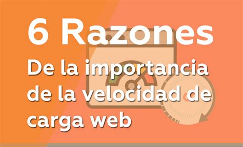 Importancia De La Velocidad De Carga Web 6 Razones 2023