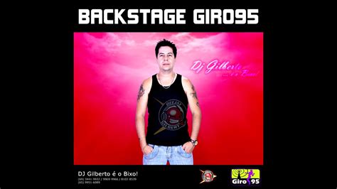 BackstageGiro95 Vol 1 Faixa 01 DJ Gilberto é o Bixo GIRO95 YouTube