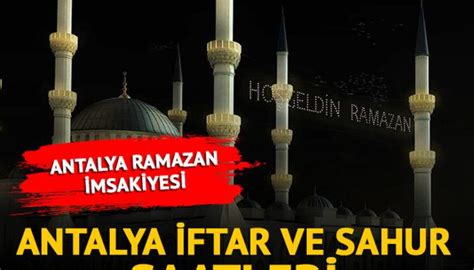 ANTALYA RAMAZAN İMSAKİYESİ Antalya iftar ve sahur saat kaçta 2023