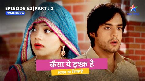 FULL EPISODE 62 Part 2 Kaisa Yeh Ishq Hai Simran Ke Liye Ek Nayi