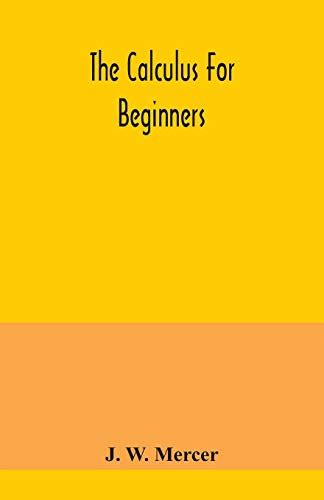 The Calculus For Beginners By J W Mercer Goodreads