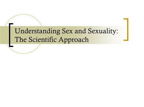 Ppt Understanding Sex And Sexuality The Scientific Approach