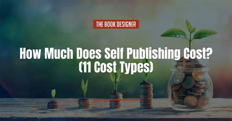 How Much Does Self Publishing Cost 11 Cost Types