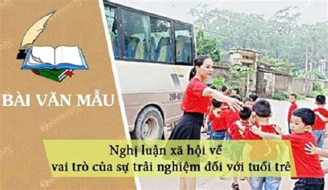 Top 10 Bài Văn Nghị Luận Về ý Nghĩa Của Sự Trải Nghiệm Trong Cuộc Sống Lớp 12 Hay Nhất