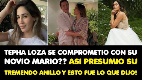 TEPHA LOZA SE COMPROMETIO CON SU NOVIO MARIO ASI PRESUMIO SU TREMENDO