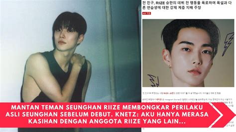 Mantan Teman Seunghan Riize Membongkar Perilaku Asli Seunghan Sebelum