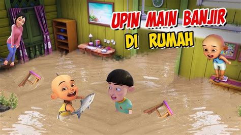 Upin Ipin Banjir Banjiran Di Dalam Rumah Ipin Senang Gta Lucu Youtube