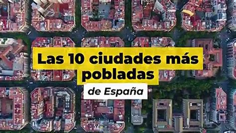 Las Diez Ciudades Más Pobladas De España Vídeo Dailymotion