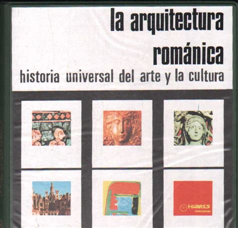 ARQUITECTURA ROMÁNICA HISTORIA UNIVERSAL DEL ARTE Y LA CULTURA