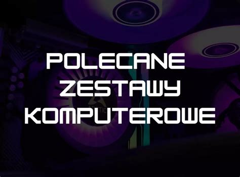 Polecane Zestawy Komputerowe Maj 2024 Zobacz Sklep ProLine