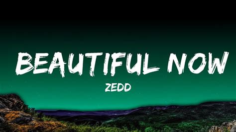 1 Hour Zedd Beautiful Now Lyrics Ft Jon Bellion Lyrical