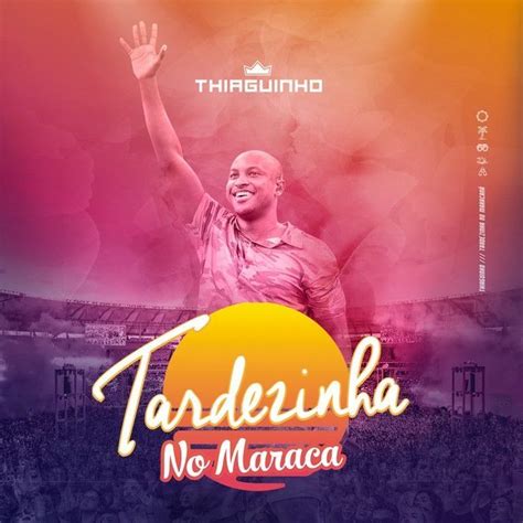 Tardezinha No Maraca Ao Vivo Discografia De Thiaguinho LETRAS MUS BR