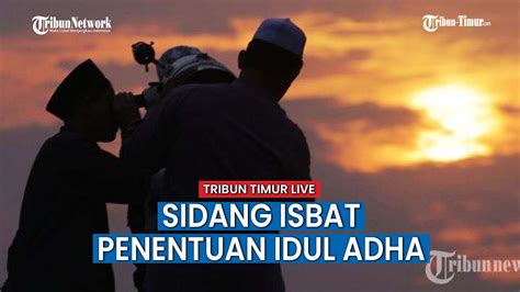 Sidang Isbat Penetapan Dzulhijjah Dan Idul Adha H Youtube