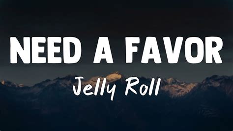 Need A Favor Jelly Roll Lyrics Version Youtube