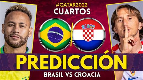 Brasil Vs Croacia Mundial Qatar 2022 Cuartos De Final Previa Predicción Y Pronóstico Youtube