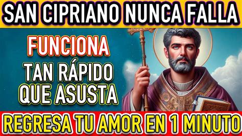 ORACION DEL DESESPERO A SAN CIPRIANO DEJARA EL ORGULLO Y REGRESARA A TU