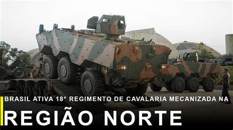 Brasil Ativa O Regimento De Cavalaria Mecanizado No Norte Por