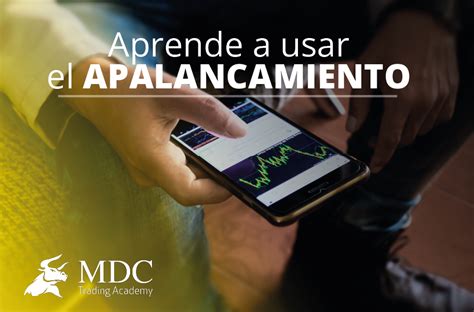 C Mo Utilizar El Apalancamiento De Forma Correcta En El Trading Mdc