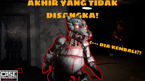 AKHIR YANG TIDAK DISANGKA Dia Kembali Lagi CASE 2 Animatronics