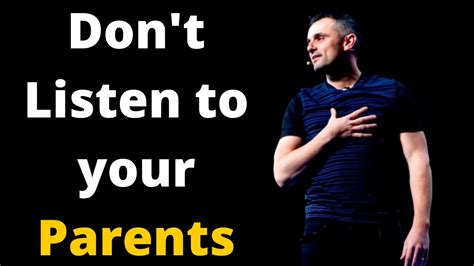 Don T Listen To Your Parents By Garyvee Days Motivation