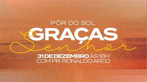 Culto Adventista Ao Vivo Por Do Sol Gra As Senhor Pr Ronaldo Arco