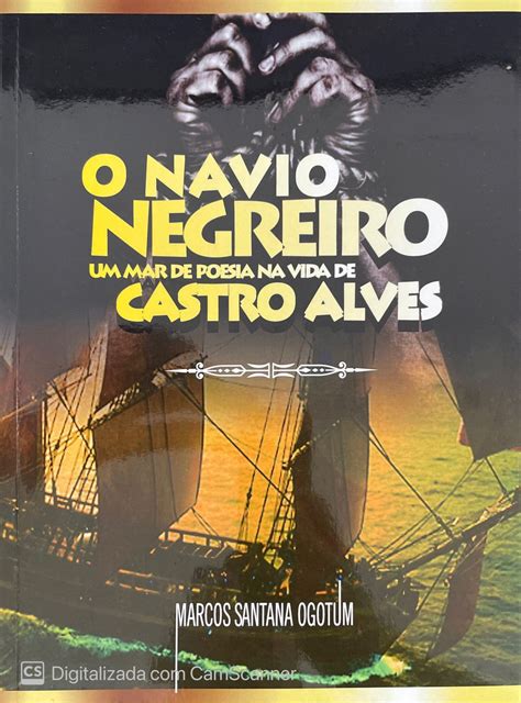 O Navio Negreiro Um Mar De Poeia Da Vida De Castro Alves Loja