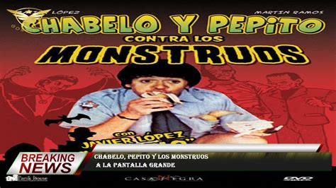 Chabelo Pepito Y Los Monstruos A La Pantalla Grande Youtube