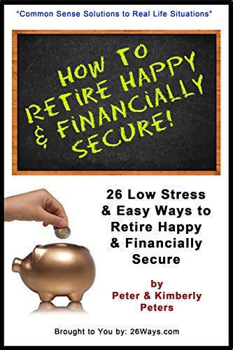 How To Retire Happy And Financially Secure 26 Low Stress