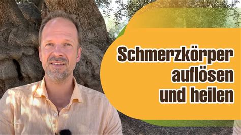 Emotionalen Schmerzk Rper Aufl Sen Und Heilen Youtube