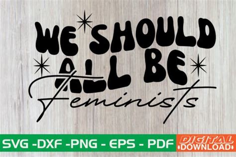 We Should All Be Feminists Retro Svg Graphic By Monidesignhat