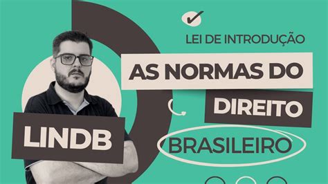 LINDB Tudo sobre a Lei de Introdução às normas do Direito