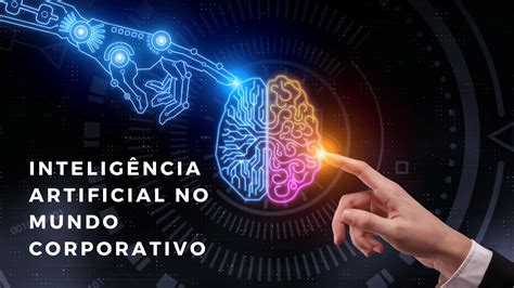 A Aplica O Da Intelig Ncia Artificial No Mundo Corporativo Cysneiros