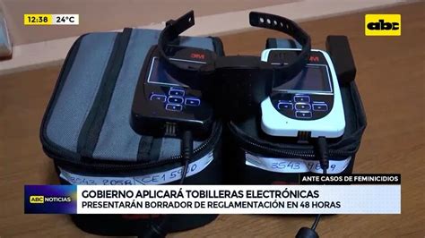 Video Gobierno Aplicará Tobilleras Electrónicas Abc Noticias Abc Color