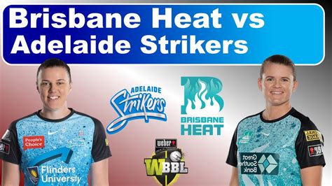 Brisbane Heat Vs Adelaide Strikers Bh W Vs As W Wbbl Wbbl