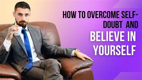 How To Overcome Self Doubt And Believe In Yourself Youtube