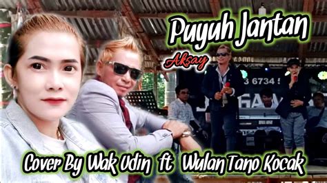 Puyuh Jantan Aksay Lagu Daerah Jambi Cover By Wak Udin Ft Wulan